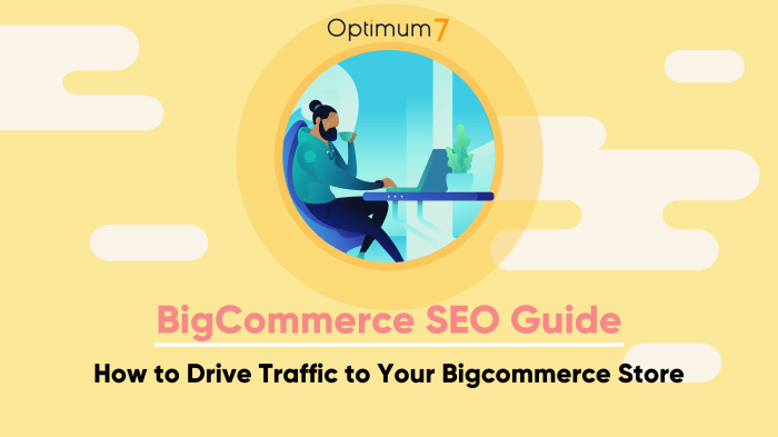 BigCommerce SEO Guide: How to Drive Traffic to Your Online Store BigCommerce SEO Guide: How to Drive Traffic to Your Online Store